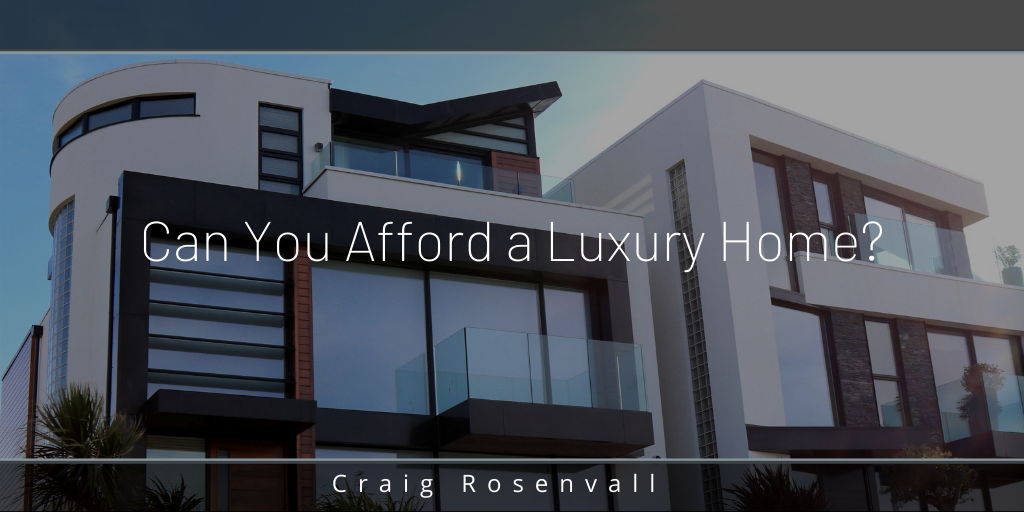 Can You Afford a Luxury Home?