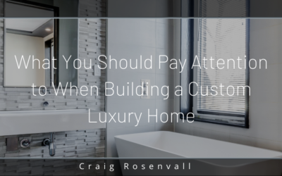What You Should Pay Attention to When Building a Custom Luxury Home